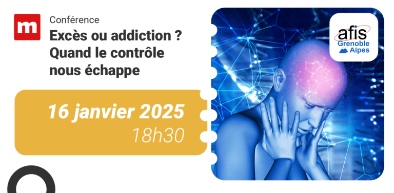 Lire la suite à propos de l’article Conférence : Excès ou addiction ? Quand le contrôle nous échappe